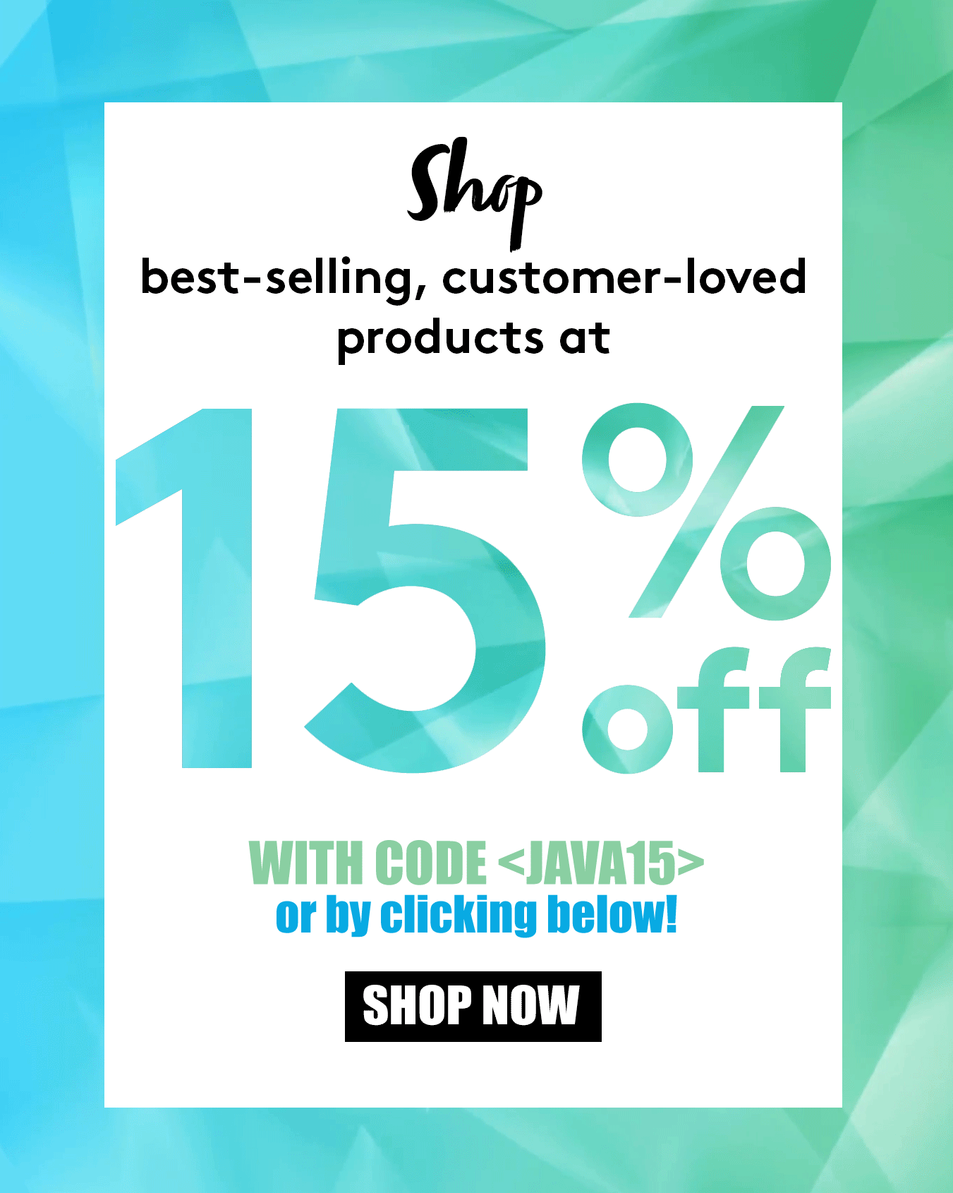 Shop best-selling, customer-loved products at 15% off with code <JAVA15>.